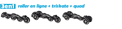 3en1 - roller en ligne-triskate-quad